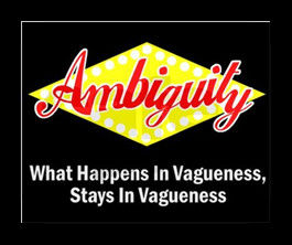 Ambiguity: What Happens In Vagueness Stays In Vagueness.”
