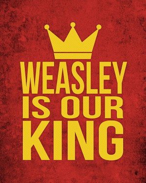 Harry Potter Quote Art - Weasley is Our King - 8x10 - Instant Download
