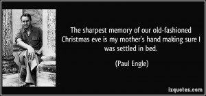 The sharpest memory of our old-fashioned Christmas eve is my mother's ...
