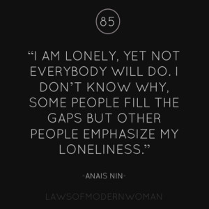 am lonely, yet not everybody will do. I don't know why, some people ...
