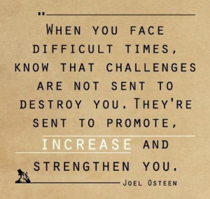 When you face difficult times...