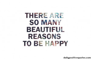 There are so many beautiful reasons to be happy