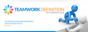 define teamwork team work has been defined differently by different