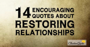 14 Encouraging Quotes about Restoring Relationships