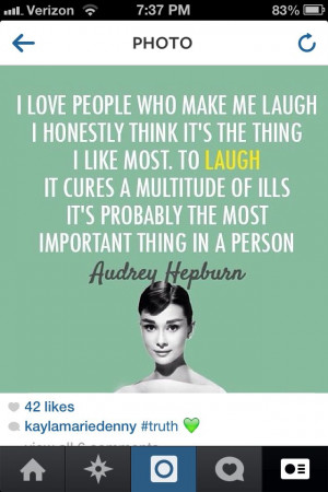 Audrey Hepburn quote I love people who Make me laugh
