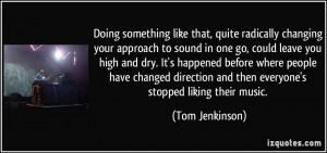 More Tom Jenkinson Quotes