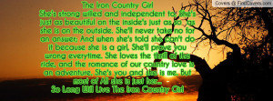 Iron Country GirlShe's strong willed and independent to. She's just ...