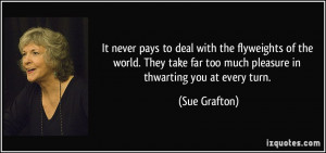 ... take far too much pleasure in thwarting you at every turn. - Sue