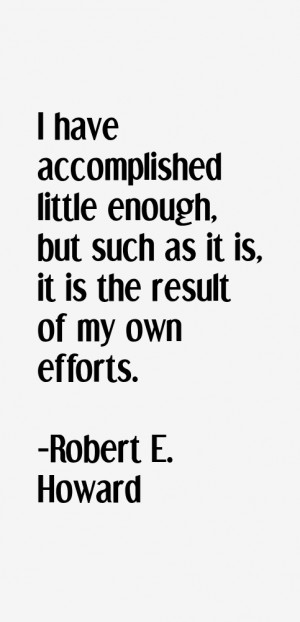have accomplished little enough but such as it is it is the result