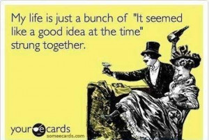Funny eCards and Funny Pics: My life is just a bunch of it seemed like ...