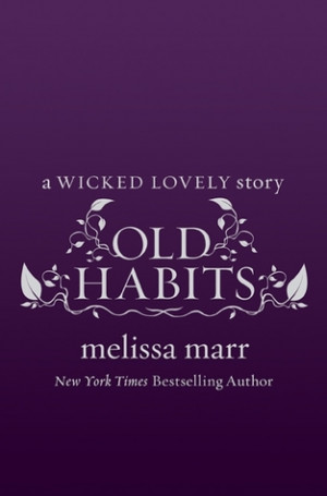 ... by marking “Old Habits (Wicked Lovely, #2.6)” as Want to Read