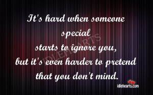 It’s hard when someone special starts to ignore you, but it’s even ...