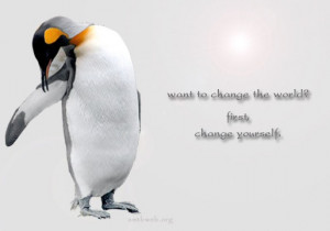 Want to change the world? First Change yourself.