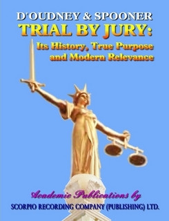 TRIAL BY JURY: ITS HISTORY, TRUE PURPOSE AND MODERN RELEVANCE.