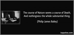 The course of Nature seems a course of Death, And nothingness the ...