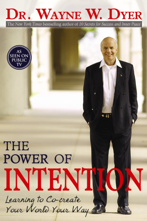 The Power of Intention by Dr. Wayne Dyer