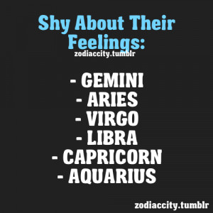 ... about their feelings: Gemini, Aries, Virgo, Libra, Capricorn, Aquarius