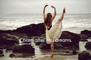 Chase After You Dreams