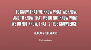 Nicolaus Copernicus to Know What We Do Not Know