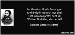 Let the winds blow! a fiercer gale Is wild within me! what may quell ...