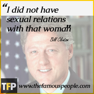 Bill Clinton Famous Quotes. QuotesGram