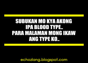 Subukan mo kaya akong ipa-bloodtype para malaman mong ikaw ang type ko ...