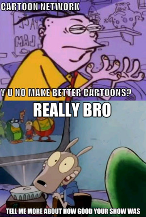 rockos modern life meme 1 -- really bro? by marleycake