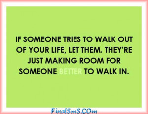 if someone wants to walk out of your life let them
