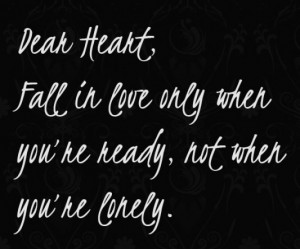 ... fall in love only when youre ready not when youre lonely image quotes