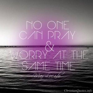 max lucado quote images max lucado quote prayer and worry