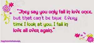 Love Quotes They say you only fall in love once By ...