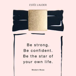 Quotes & Pics | Estee Lauder/ Be the star of your own life.