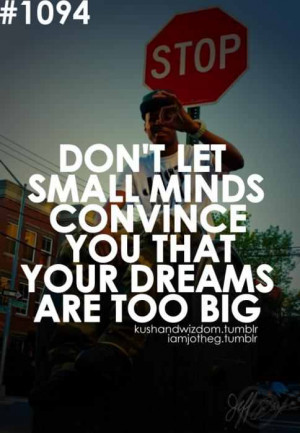 dreams #small minded #don't give up