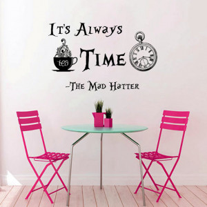... Quote Mad Hatter Sayings It's Always Tea Time Wall Vinyl Decals