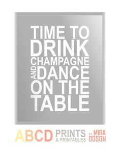 Quote print Time to Drink Champagne and Dance on the Table 8x10 CUSTOM ...