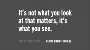 Henry David Thoreau, DirtyYoga® Quote Collection 445. For more: www ...