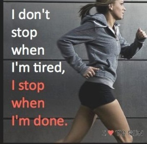 ... Quote Don't Stop When Tired Stop When You Are Done Weight Loss Quote