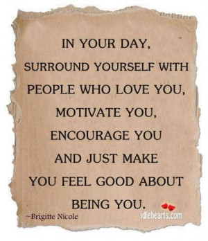 Surround yourself with people who....
