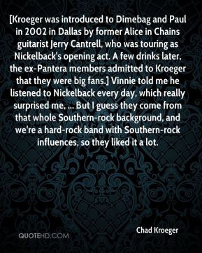 as Nickelback's opening act. A few drinks later, the ex-Pantera ...