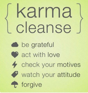 karma # karma cleanse # this is right # do this # always # be nice ...