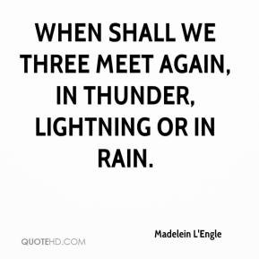 Madelein L'Engle - When shall we three meet again, in thunder ...