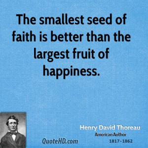 ... smallest seed of faith is better than the largest fruit of happiness
