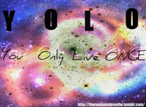 drake, life, quote, the motto, yolo, you only live once