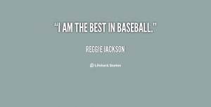 quote-Reggie-Jackson-i-am-the-best-in-baseball-19750.png