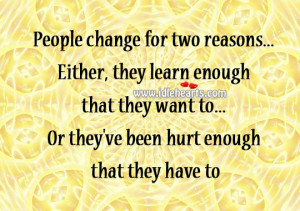 People Change For Two Reasons Quotepix Quotes Pictures