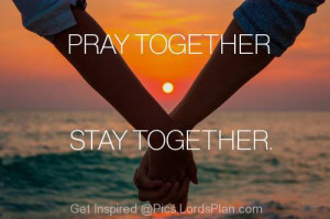 together, Couples who pray together always stay together , best quote ...