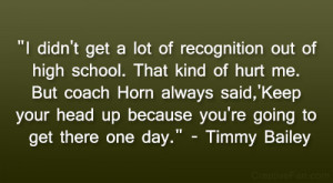 high school. That kind of hurt me. But coach Horn always said,’Keep ...