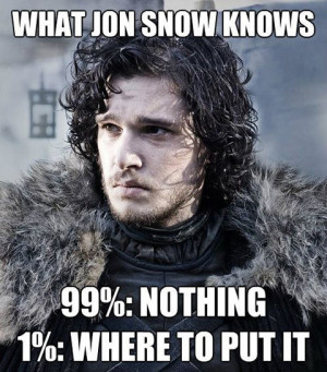 What Jon Snow knows…