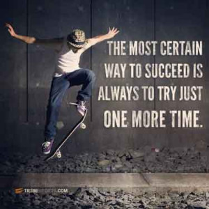 skateboarding-quotes-the-most-certain-way-to-succeed-is-always-to-try ...