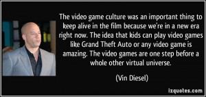 we're in a new era right now. The idea that kids can play video games ...